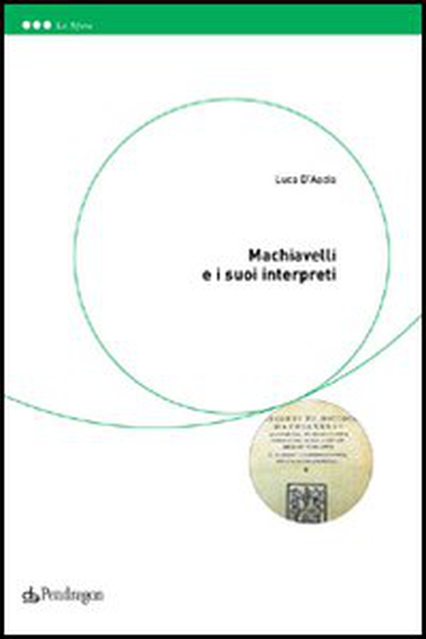 Machiavelli e i suoi interpreti - Librerie.coop Machiavelli e i suoi interpreti - Librerie.coop
