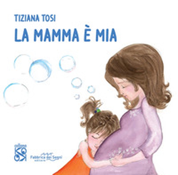 La mamma è mia - Librerie.coop La mamma è mia - Librerie.coop