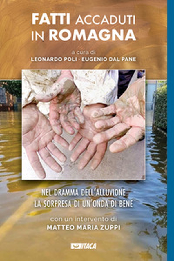 Fatti accaduti in Romagna. Nel dramma dell'alluvione la sorpresa di un'onda di bene - Librerie.coop Fatti accaduti in Romagna. Nel dramma dell'alluvione la sorpresa di un'onda di bene - Librerie.coop