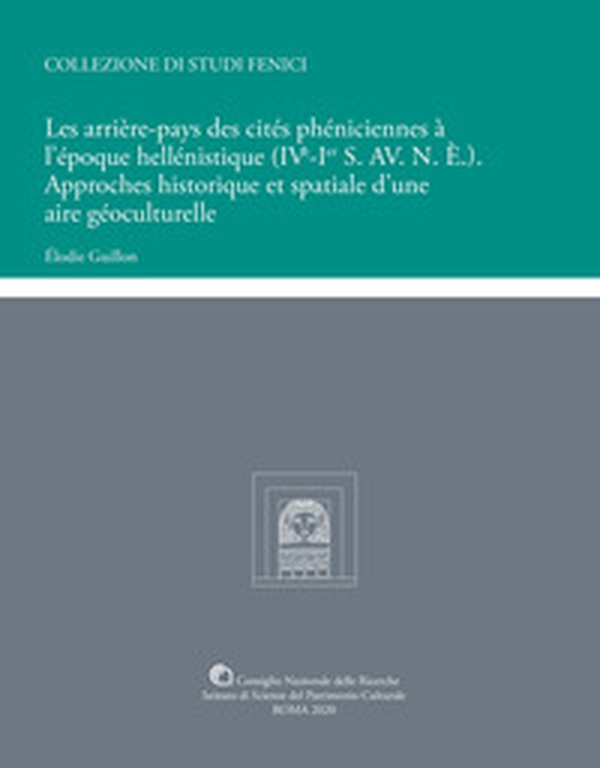 Les arrière-pays des cités phéniciennes à l'époque hellénistique (IVe-Ier S. AV. N. È.). Approches historique et spatiale d'une aire géoculturelle - Librerie.coop Les arrière-pays des cités phéniciennes à l'époque hellénistique (IVe-Ier S. AV. N. È.). Approches historique et spatiale d'une aire géoculturelle - Librerie.coop