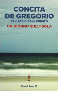 Un giorno sull'isola. In viaggio con Lorenzo - Librerie.coop Un giorno sull'isola. In viaggio con Lorenzo - Librerie.coop