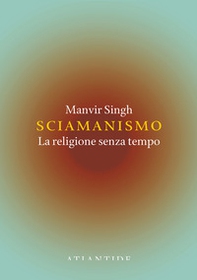 Sciamanismo. La religione senza tempo - Librerie.coop