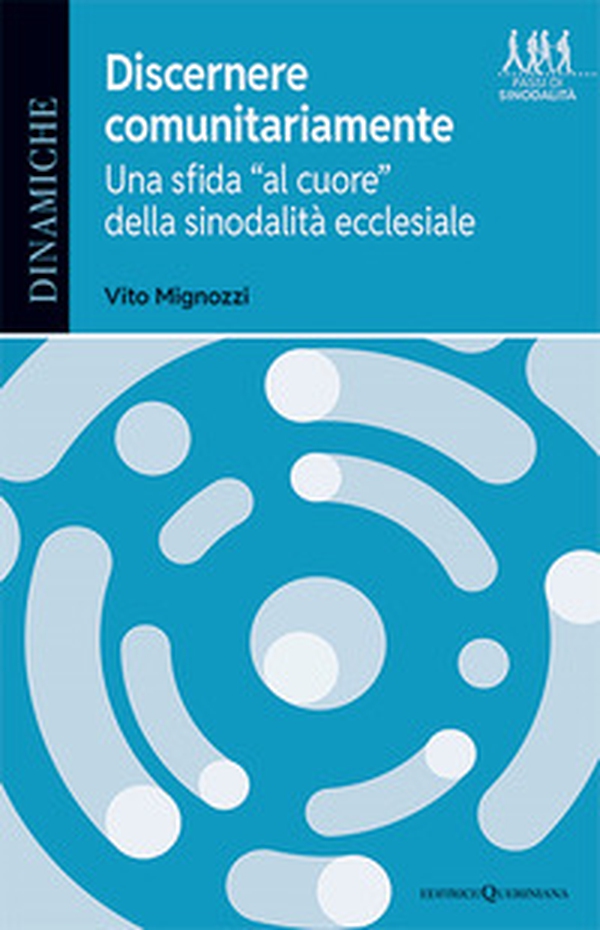 Discernere comunitariamente. Una sfida «al cuore» della sinodalità ecclesiale - Librerie.coop Discernere comunitariamente. Una sfida «al cuore» della sinodalità ecclesiale - Librerie.coop