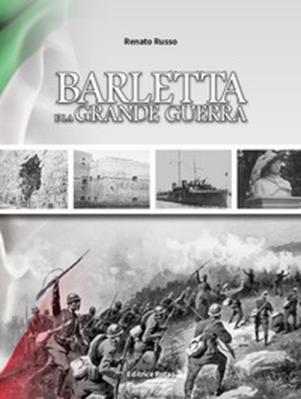 Barletta e la grande guerra - Librerie.coop Barletta e la grande guerra - Librerie.coop