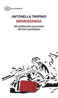Memoranda. Gli antifascisti raccontati dal loro quotidiano - Librerie.coop