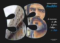Trentatré. La memoria, la città, le storie, l'attesa... la festa - Librerie.coop
