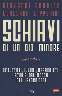 Schiavi di un dio minore. Sfruttati, illusi, arrabbiati: storie dal mondo del lavoro di oggi - Librerie.coop