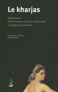 Le kharjas. Frammenti di letteratura erotica medioevale in lingua mozarabica - Librerie.coop