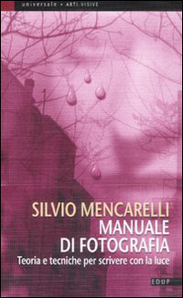 Manuale di fotografia. Teoria e tecniche per scrivere con la luce - Librerie.coop Manuale di fotografia. Teoria e tecniche per scrivere con la luce - Librerie.coop