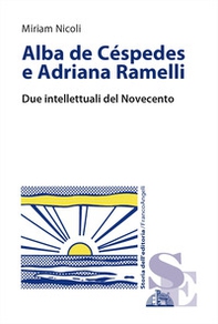 Alba de Céspedes e Adriana Ramelli. Due intellettuali del Novecento - Librerie.coop