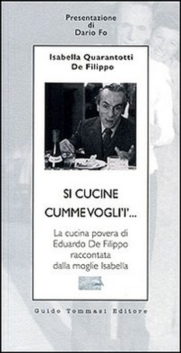 Si cucine cumme vogli'i'... La cucina povera di Eduardo De Filippo raccontata dalla moglie Isabella - Librerie.coop Si cucine cumme vogli'i'... La cucina povera di Eduardo De Filippo raccontata dalla moglie Isabella - Librerie.coop