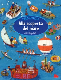 Alla scoperta del mare. Libro affresco - Librerie.coop