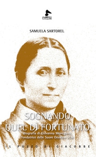Sognando quel dì fortunato. Biografia di Giovanna Meneghini, fondatrice delle Suore Orsoline SCM - Librerie.coop