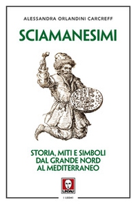 Sciamanesimi. Storia, miti e simboli dal Grande Nord al Mediterraneo - Librerie.coop