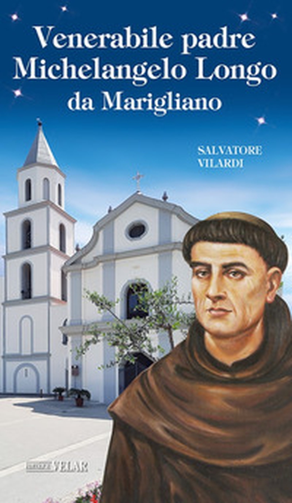 Venerabile padre Michelangelo Longo da Marigliano - Librerie.coop Venerabile padre Michelangelo Longo da Marigliano - Librerie.coop