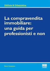 La compravendita immobiliare: una guida per professionisti e non - Librerie.coop