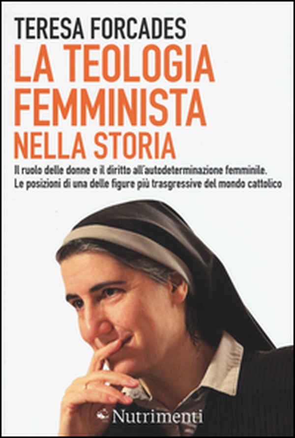 La teologia femminista nella storia. Il ruolo delle donne e il diritto all'autodeterminazione femminile. Le posizioni di una delle figure più trasgressive del mondo cattolico - Librerie.coop La teologia femminista nella storia. Il ruolo delle donne e il diritto all'autodeterminazione femminile. Le posizioni di una delle figure più trasgressive del mondo cattolico - Librerie.coop