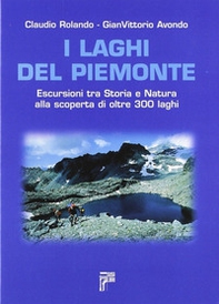 I laghi del Piemonte. Escursioni tra storia e natura alla scoperta di oltre 300 laghi - Librerie.coop I laghi del Piemonte. Escursioni tra storia e natura alla scoperta di oltre 300 laghi - Librerie.coop