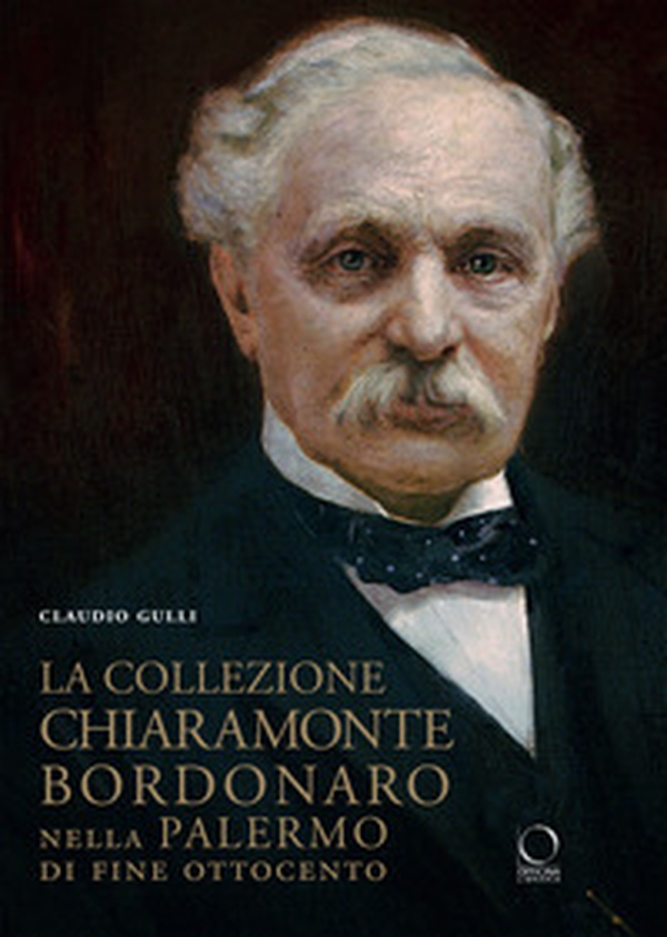 La collezione Chiaramonte Bordonaro nella Palermo di fine Ottocento - Librerie.coop La collezione Chiaramonte Bordonaro nella Palermo di fine Ottocento - Librerie.coop