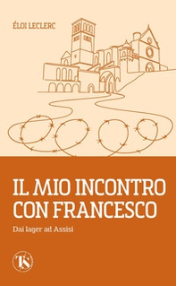 Il mio incontro con Francesco. Dai lager ad Assisi - Librerie.coop