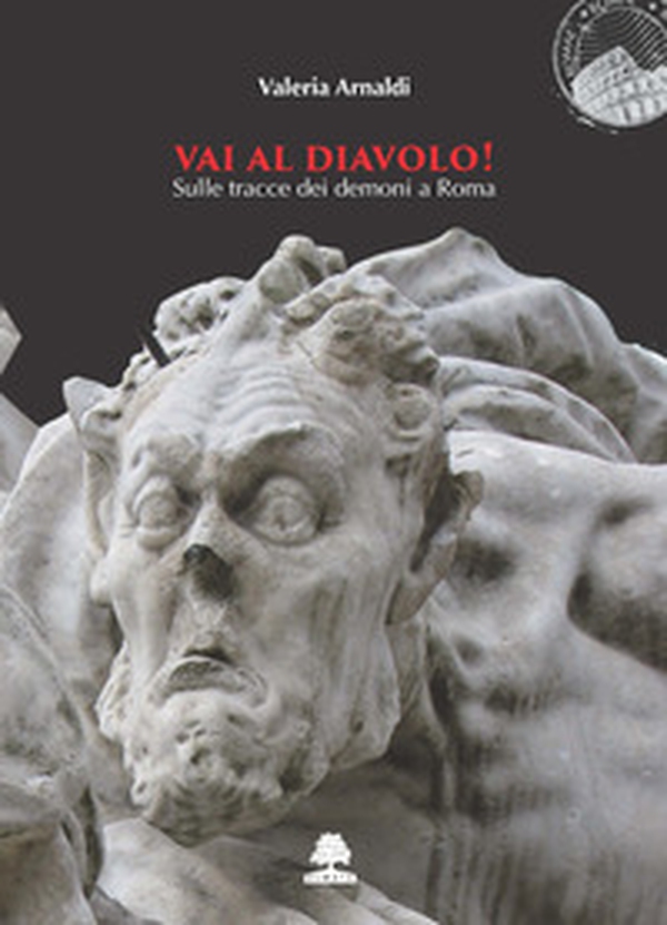 Vai al diavolo! Sulle tracce dei demoni a Roma - Librerie.coop Vai al diavolo! Sulle tracce dei demoni a Roma - Librerie.coop