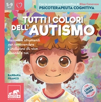 Tutti i colori dell'autismo. Racconti e strumenti per comprendere chi vive accanto a noi - Librerie.coop