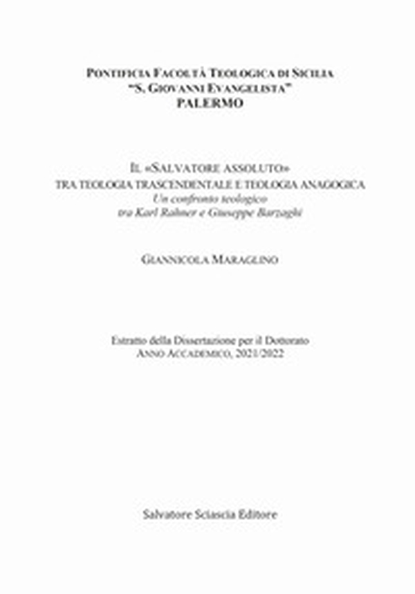 Il «Salvatore assoluto» tra teologia trascendentale e teologia anagogica. Un confronto teologico tra Karl Rahner e Giuseppe Barzaghi - Librerie.coop