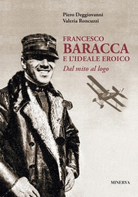 Francesco Baracca e l'ideale eroico. Dal mito al logo - Librerie.coop