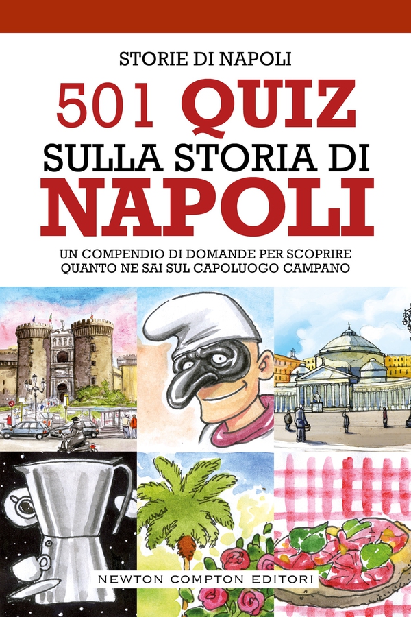 501 quiz sulla storia di Napoli - Librerie.coop 501 quiz sulla storia di Napoli - Librerie.coop