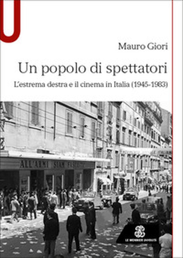 Un popolo di spettatori. L'estrema destra e il cinema in Italia (1945-1983) - Librerie.coop