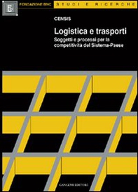 Logistica e trasporti. Soggetti e processi per la competitività del sistema-paese - Librerie.coop