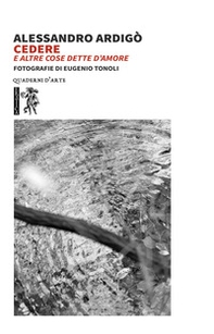 Cedere e altre cose dette d'amore - Librerie.coop