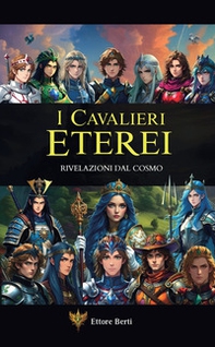 I cavalieri eterei. Rivelazioni dal cosmo - Librerie.coop I cavalieri eterei. Rivelazioni dal cosmo - Librerie.coop