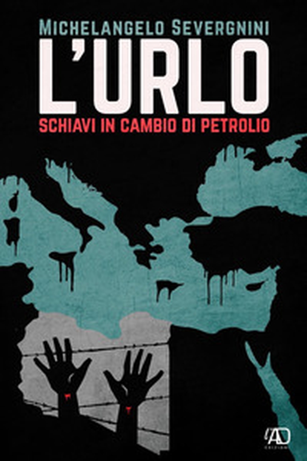 L'urlo. Schiavi in cambio di petrolio - Librerie.coop L'urlo. Schiavi in cambio di petrolio - Librerie.coop
