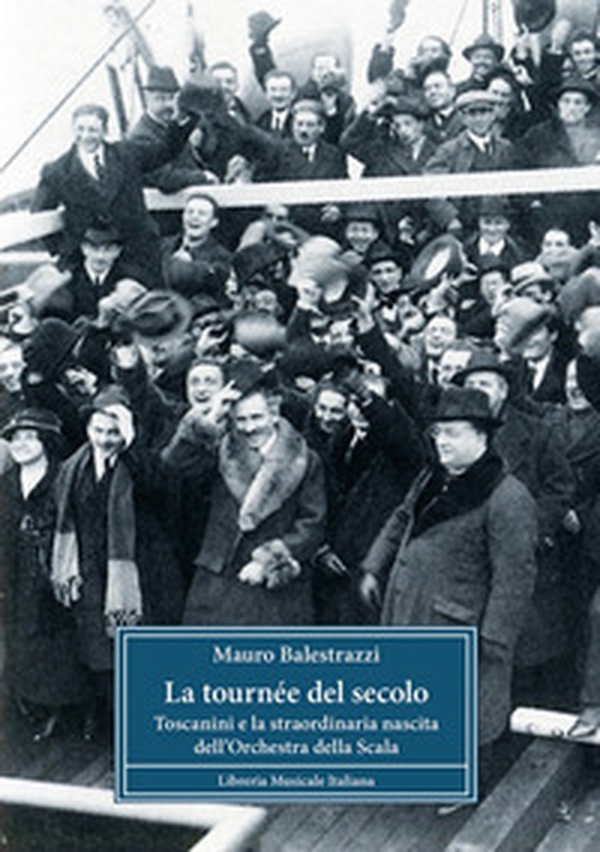 La tournée del secolo. Toscanini e la straordinaria nascita dell'Orchestra della Scala - Librerie.coop La tournée del secolo. Toscanini e la straordinaria nascita dell'Orchestra della Scala - Librerie.coop