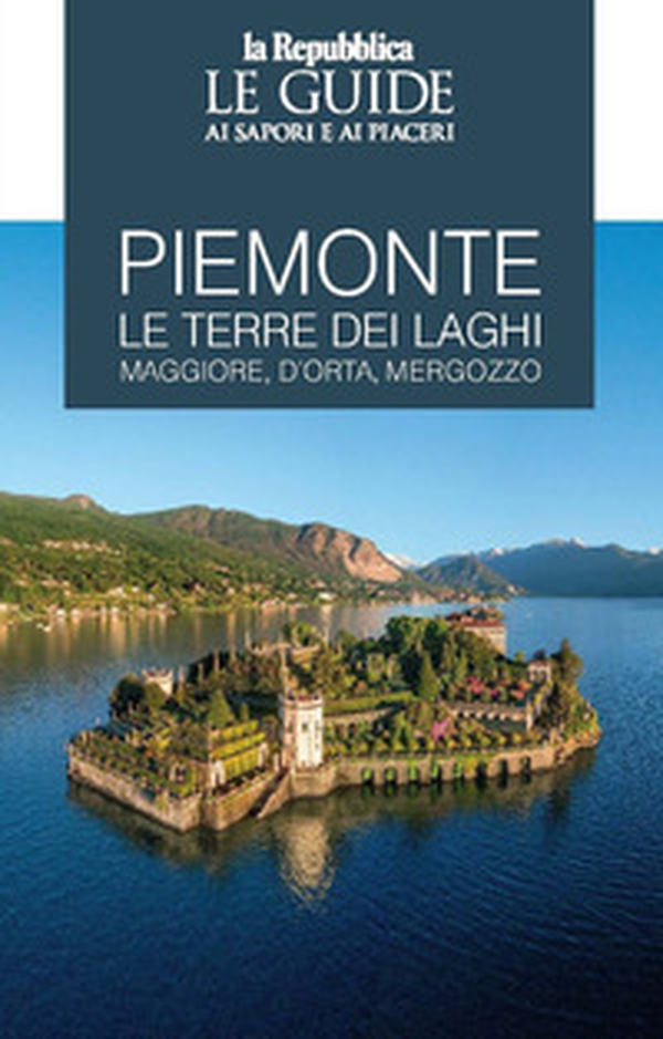 Piemonte. Le terre dei laghi. Maggiore, D'Orta, Mergozzo. Le guide ai sapori e ai piaceri - Librerie.coop Piemonte. Le terre dei laghi. Maggiore, D'Orta, Mergozzo. Le guide ai sapori e ai piaceri - Librerie.coop