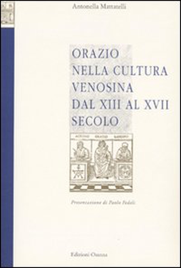 Orazio nella cultura venosina dal XIII al XVII secolo - Librerie.coop Orazio nella cultura venosina dal XIII al XVII secolo - Librerie.coop