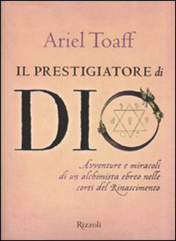Il prestigiatore di Dio. Avventure e miracoli di un alchimista ebreo nelle corti del Rinascimento - Librerie.coop Il prestigiatore di Dio. Avventure e miracoli di un alchimista ebreo nelle corti del Rinascimento - Librerie.coop