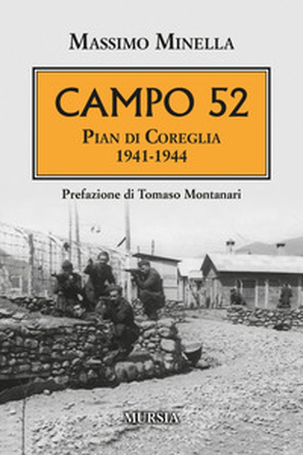 Campo 52. Pian di Coreglia 1941-1944 - Librerie.coop Campo 52. Pian di Coreglia 1941-1944 - Librerie.coop