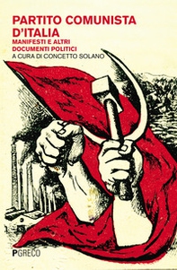 Partito Comunista d'Italia. Manifesti e altri documenti politici - Librerie.coop