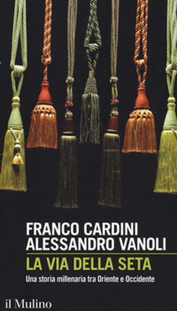 La via della seta. Una storia millenaria tra Oriente e Occidente - Librerie.coop La via della seta. Una storia millenaria tra Oriente e Occidente - Librerie.coop