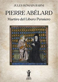 Pierre Abélard. Martire del libero pensiero - Librerie.coop