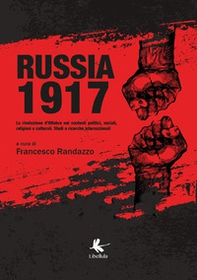 Russia 1917. La rivoluzione d'ottobre nei contesti politici, sociali, religiosi e culturali. Studi e ricerche internazionali - Librerie.coop