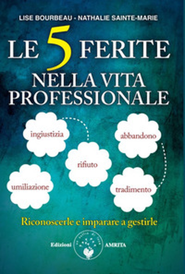 Le 5 ferite nella vita professionale - Librerie.coop Le 5 ferite nella vita professionale - Librerie.coop