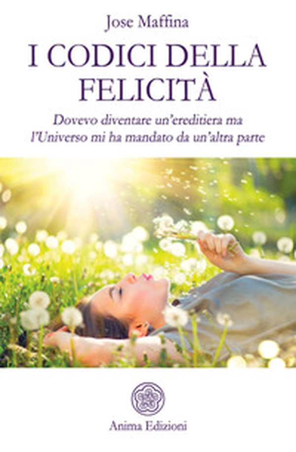 I codici della felicità. Dovevo diventare un'ereditiera ma l'Universo mi ha mandato da un'altra parte - Librerie.coop I codici della felicità. Dovevo diventare un'ereditiera ma l'Universo mi ha mandato da un'altra parte - Librerie.coop