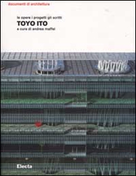 Toyo Ito. Le opere i progetti gli scritti - Librerie.coop