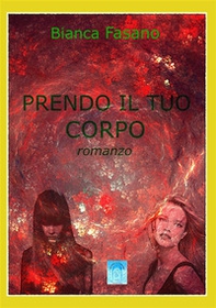 Prendo il tuo corpo - Librerie.coop Prendo il tuo corpo - Librerie.coop