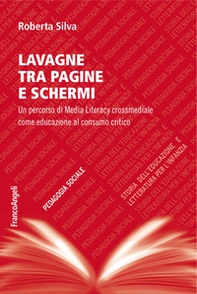 Lavagne tra pagine e schermi. Un percorso di media literacy crossmediale come educazione al consumo critico - Librerie.coop