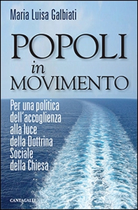Popoli in movimento. Per una politica dell'accoglienza alla luce della dottrina sociale della Chiesa - Librerie.coop