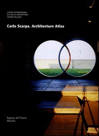 Carlo Scarpa. Architecture atlas - Librerie.coop